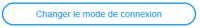 Bouton Changer Mode de Connexion Bouton Changer Mode de Connexion